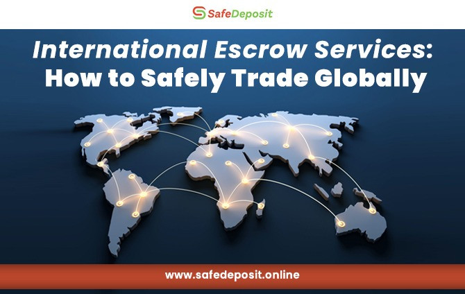 International Escrow Services How to Safely Trade Globally